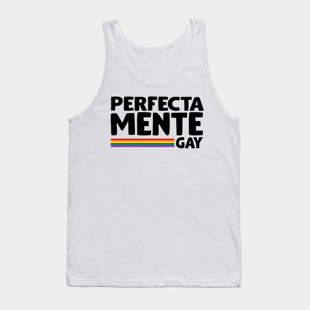 Perfectamente Gay / Tu Amigo Gay Tank Top by Tu Amigo Gay 